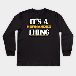 It's a Hernandez Thing You Wouldn't Understand Kids Long Sleeve T-Shirt